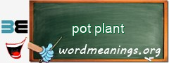 WordMeaning blackboard for pot plant